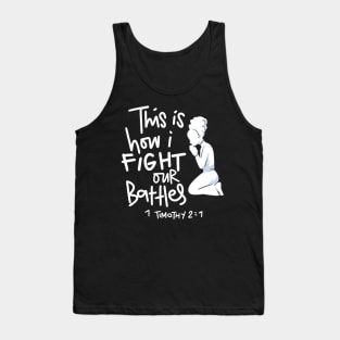 This is How I Fight My Battles - Intercessory Prayer Warrior Design Tank Top